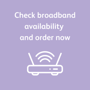 Check broadband availability and order now